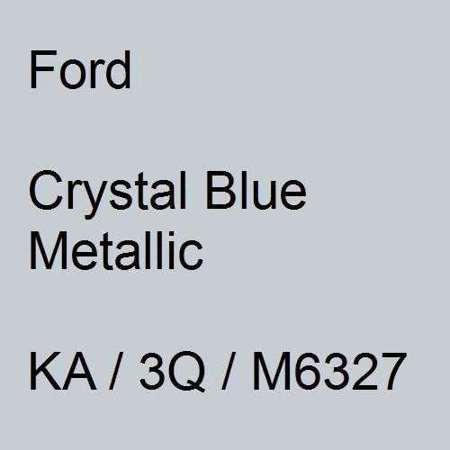Ford, Crystal Blue Metallic, KA / 3Q / M6327.
